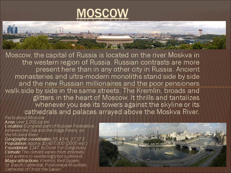 Moscow, the capital of Russia is located on the river Moskva in the western